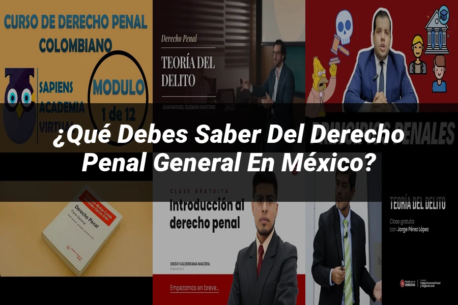 "¿Qué Debes Saber del Derecho Penal General en México?"