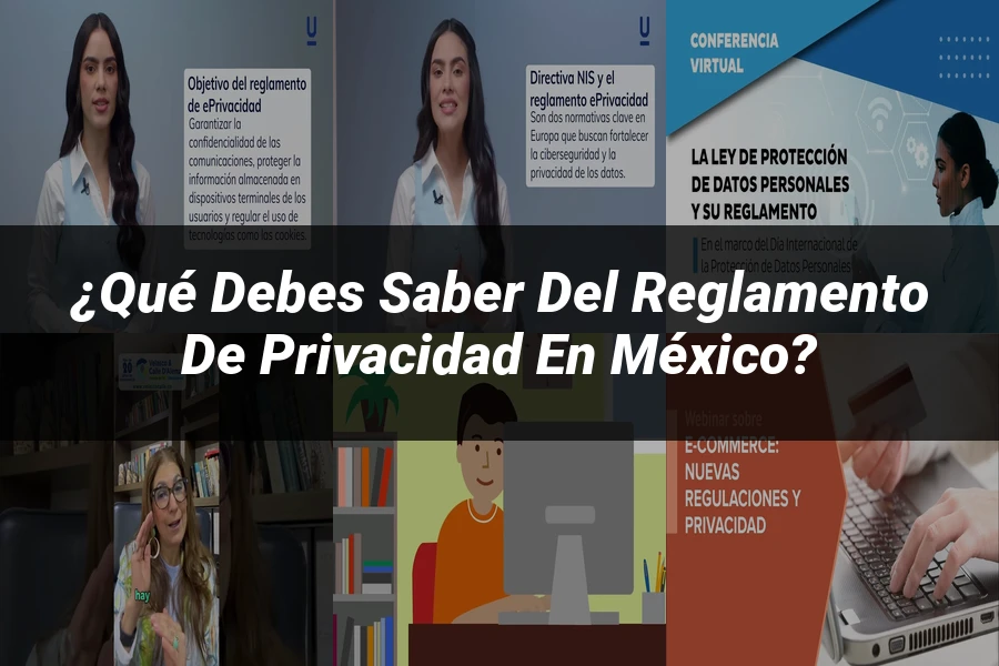 "¿Qué Debes Saber del Reglamento de Privacidad en México?"