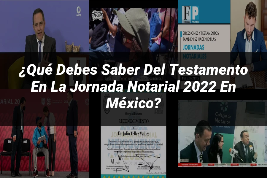 "¿Qué Debes Saber del Testamento en la Jornada Notarial 2022 en México?"