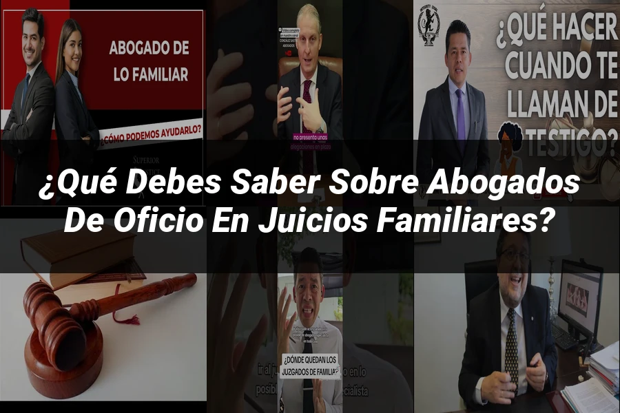 "¿Qué Debes Saber sobre Abogados de Oficio en Juicios Familiares?"