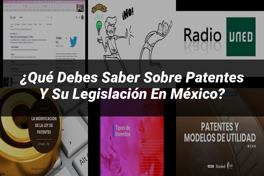 "¿Qué Debes Saber sobre Patentes y su Legislación en México?"