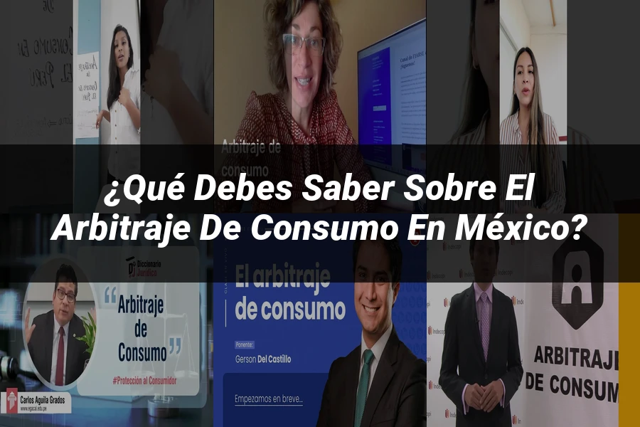"¿Qué Debes Saber sobre el Arbitraje de Consumo en México?"