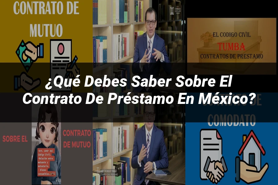 "¿Qué Debes Saber sobre el Contrato de Préstamo en México?"