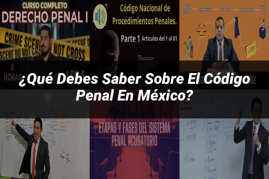 "¿Qué Debes Saber sobre el Código Penal en México?"
