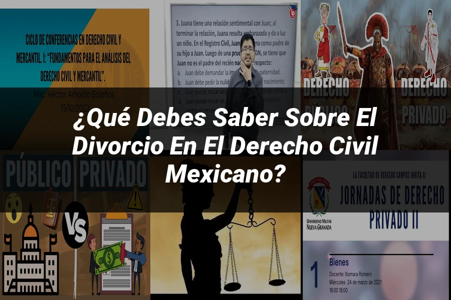 "¿Qué Debes Saber sobre el Divorcio en el Derecho Civil Mexicano?"