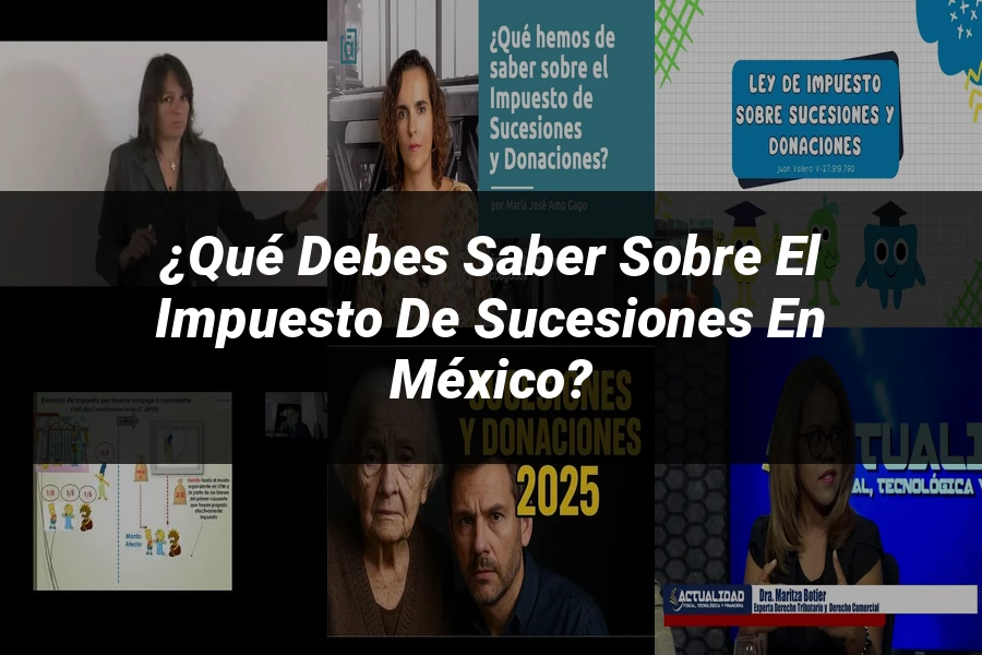 "¿Qué Debes Saber sobre el Impuesto de Sucesiones en México?"