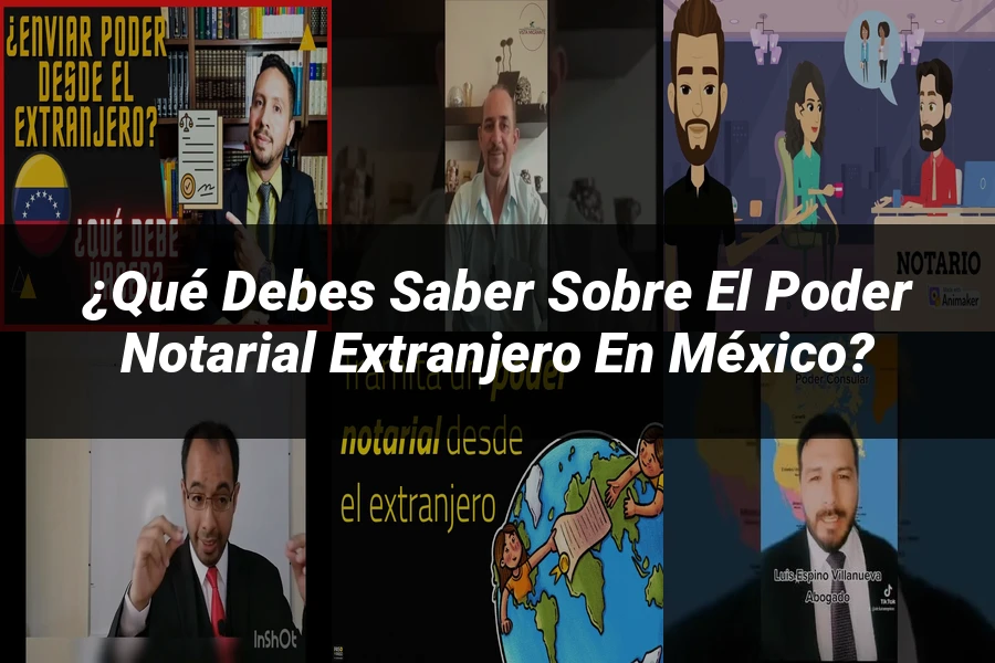 "¿Qué Debes Saber sobre el Poder Notarial Extranjero en México?"