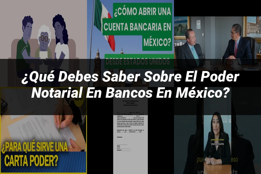 "¿Qué Debes Saber sobre el Poder Notarial en Bancos en México?"