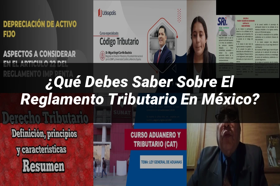 "¿Qué Debes Saber sobre el Reglamento Tributario en México?"