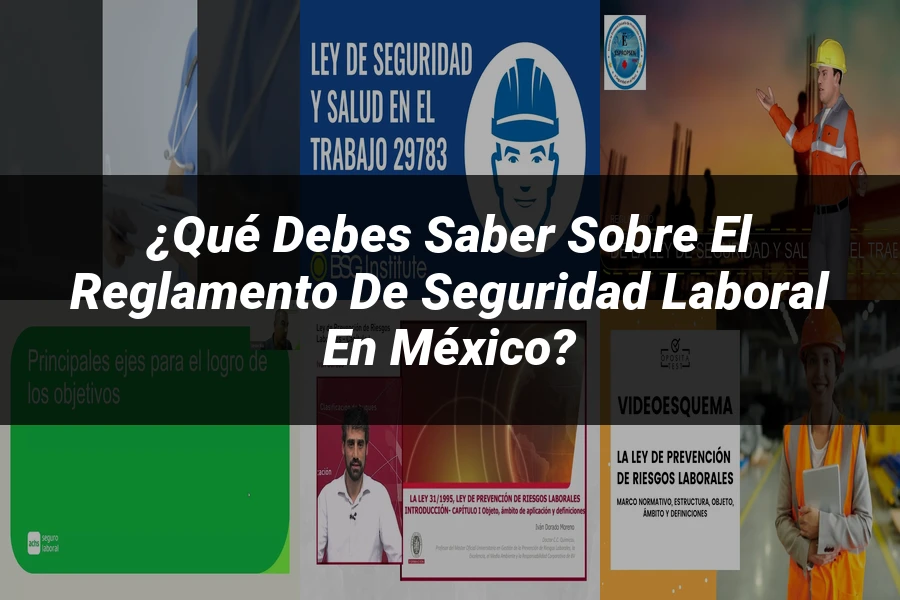 "¿Qué Debes Saber sobre el Reglamento de Seguridad Laboral en México?"