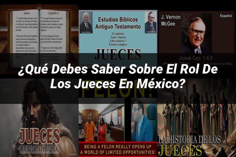 "¿Qué Debes Saber sobre el Rol de los Jueces en México?"
