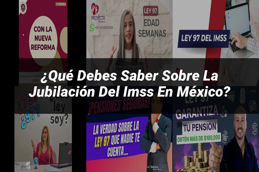 "¿Qué Debes Saber sobre la Jubilación del IMSS en México?"