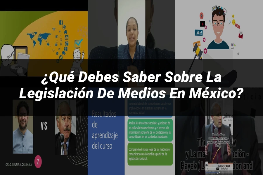 "¿Qué Debes Saber sobre la Legislación de Medios en México?"