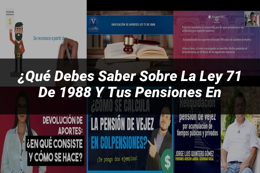 "¿Qué Debes Saber sobre la Ley 71 de 1988 y tus Pensiones en