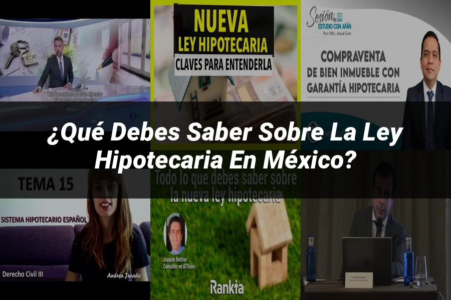 "¿Qué Debes Saber sobre la Ley Hipotecaria en México?"