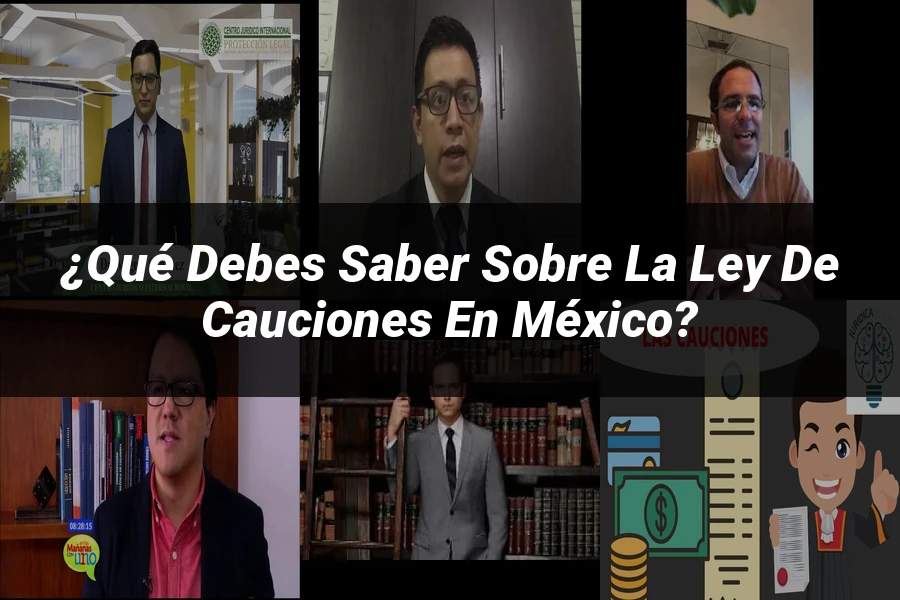 "¿Qué Debes Saber sobre la Ley de Cauciones en México?"