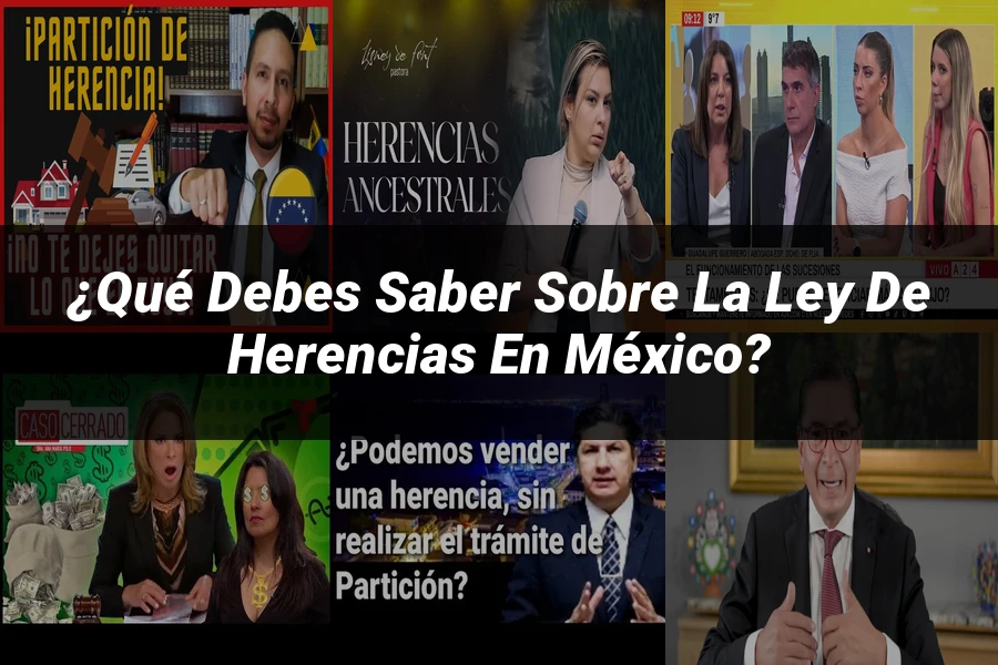 "¿Qué Debes Saber sobre la Ley de Herencias en México?"