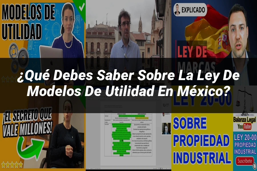 "¿Qué Debes Saber sobre la Ley de Modelos de Utilidad en México?"