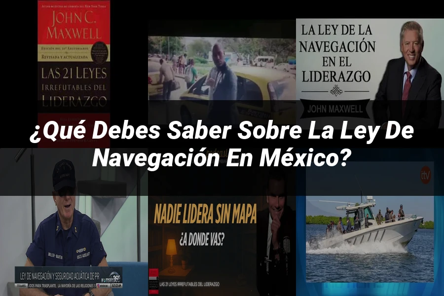 "¿Qué Debes Saber sobre la Ley de Navegación en México?"