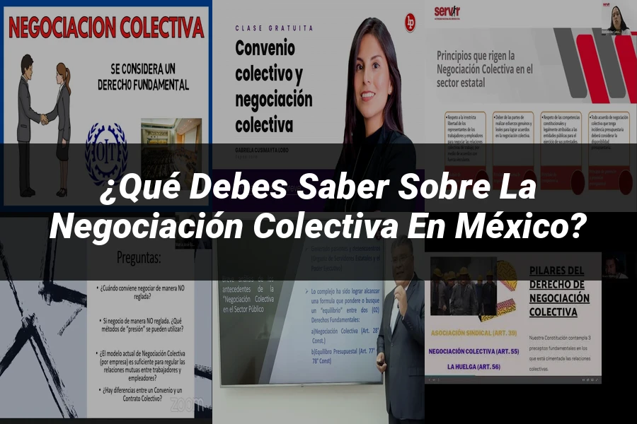 "¿Qué Debes Saber sobre la Negociación Colectiva en México?"