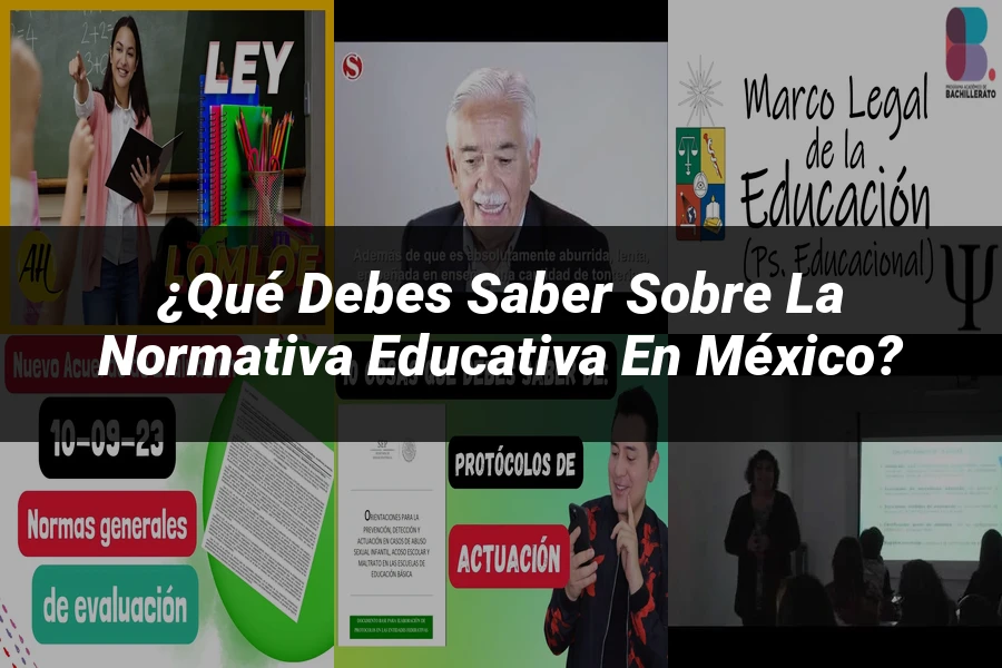 "¿Qué Debes Saber sobre la Normativa Educativa en México?"