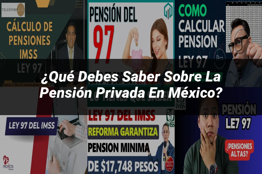 "¿Qué Debes Saber sobre la Pensión Privada en México?"
