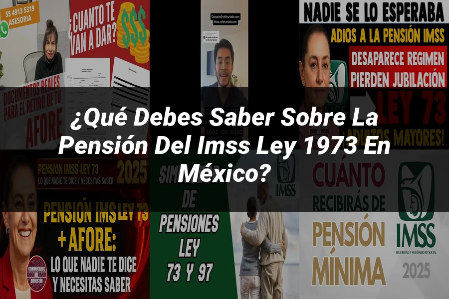 "¿Qué Debes Saber sobre la Pensión del IMSS Ley 1973 en México?"