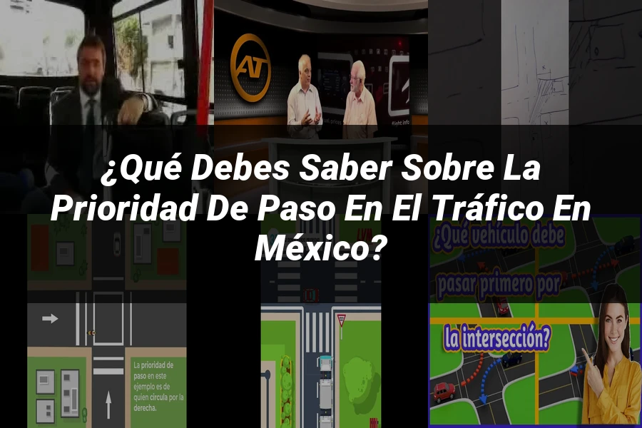 "¿Qué Debes Saber sobre la Prioridad de Paso en el Tráfico en México?"