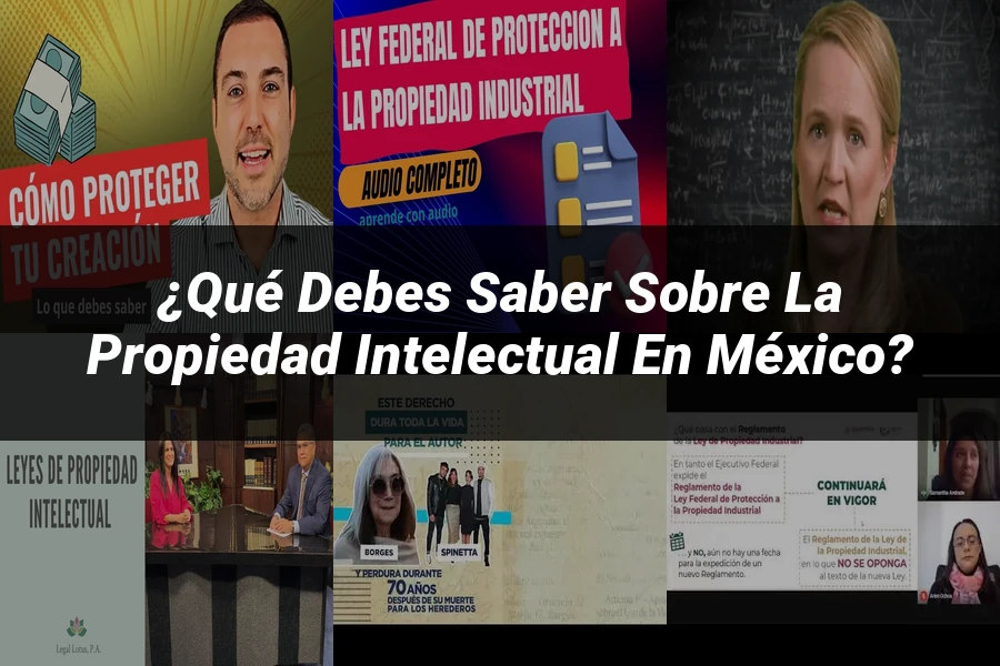 "¿Qué Debes Saber sobre la Propiedad Intelectual en México?"