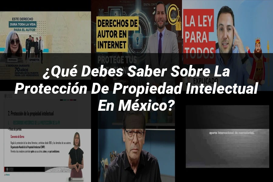 "¿Qué Debes Saber sobre la Protección de Propiedad Intelectual en México?"