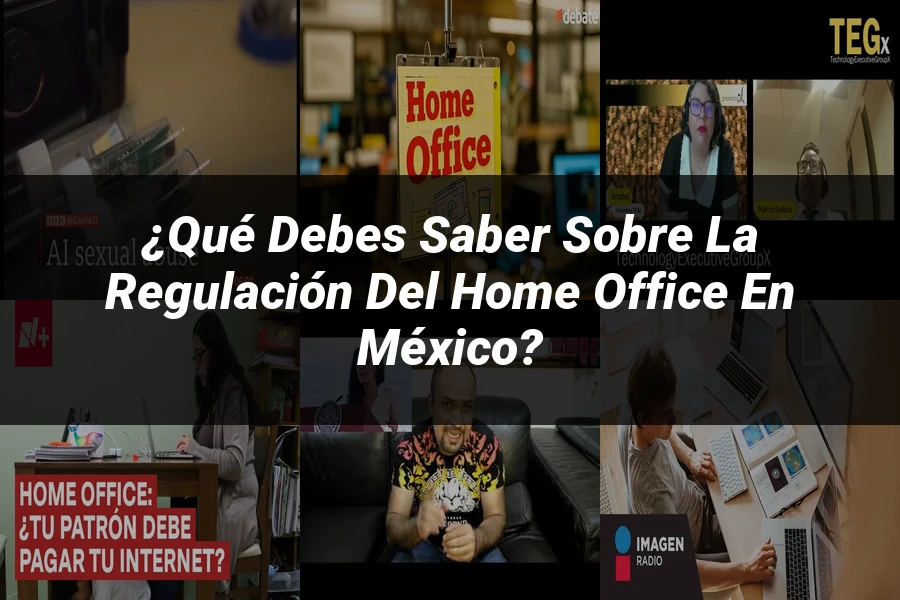 "¿Qué Debes Saber sobre la Regulación del Home Office en México?"