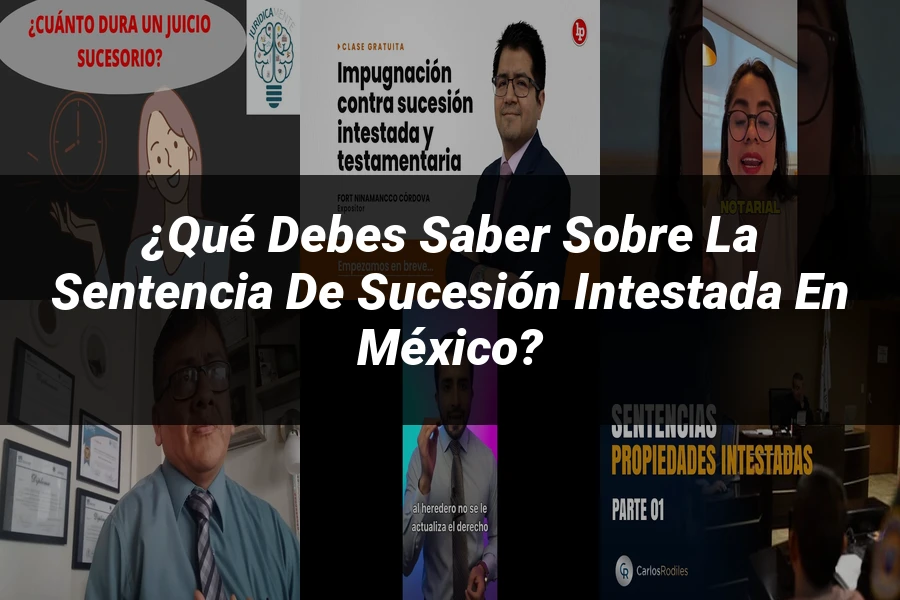 "¿Qué Debes Saber sobre la Sentencia de Sucesión Intestada en México?"