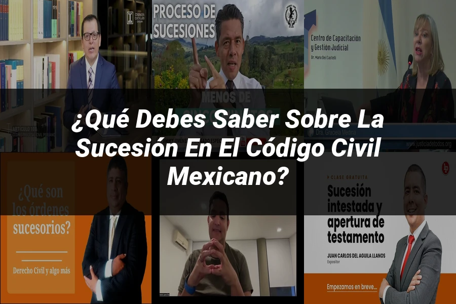 "¿Qué Debes Saber sobre la Sucesión en el Código Civil Mexicano?"