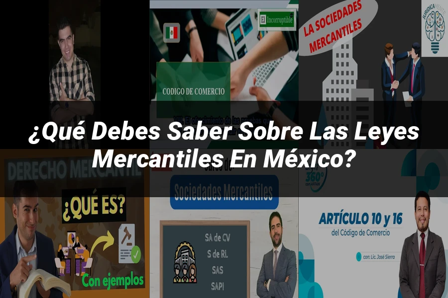 "¿Qué Debes Saber sobre las Leyes Mercantiles en México?"