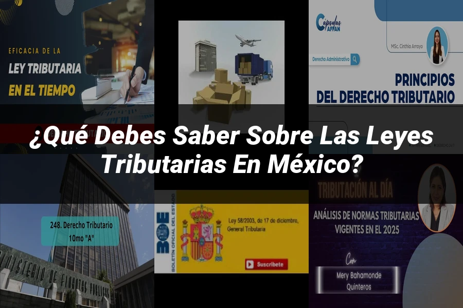 "¿Qué Debes Saber sobre las Leyes Tributarias en México?"