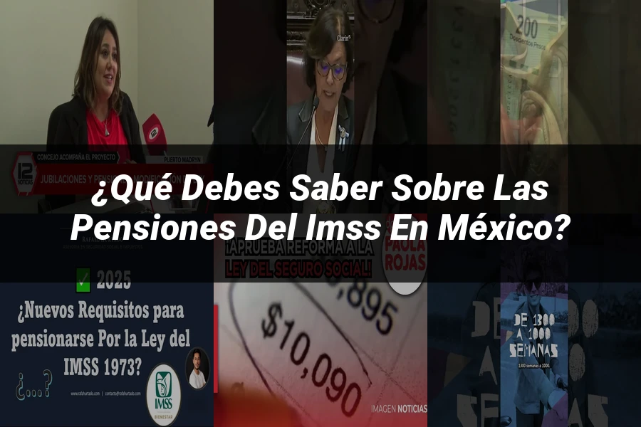 "¿Qué Debes Saber sobre las Pensiones del IMSS en México?"
