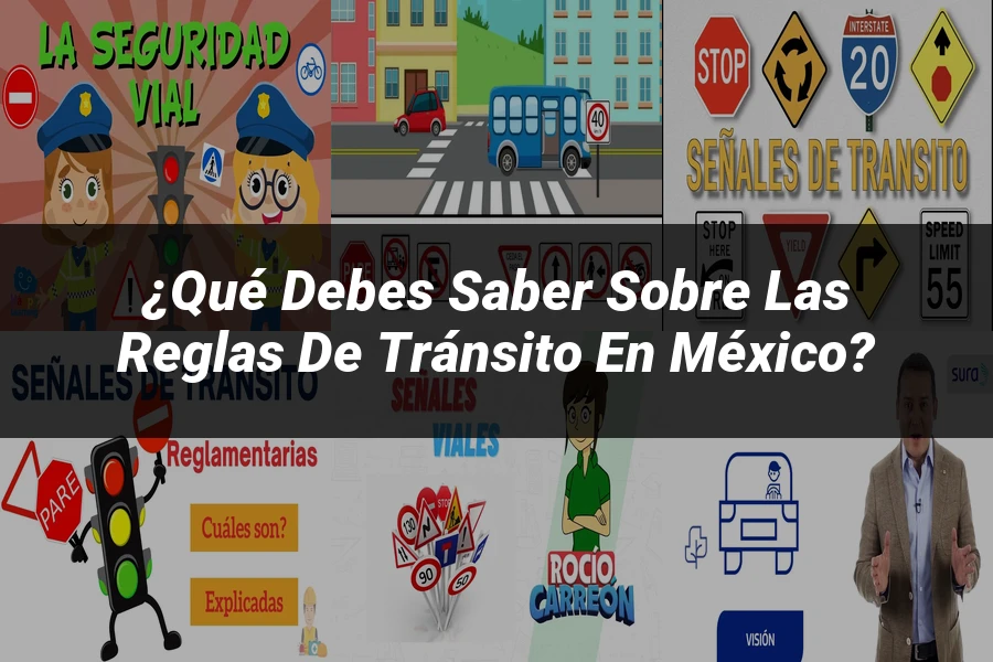 "¿Qué Debes Saber sobre las Reglas de Tránsito en México?"