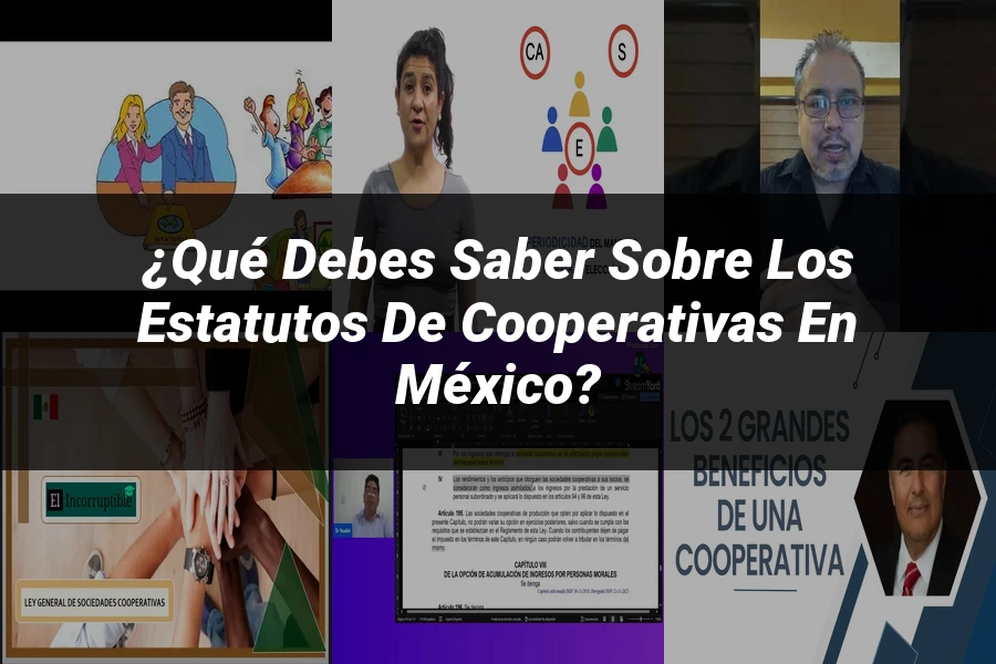 "¿Qué Debes Saber sobre los Estatutos de Cooperativas en México?"