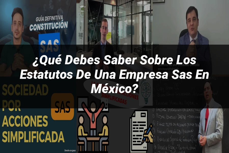 "¿Qué Debes Saber sobre los Estatutos de una Empresa SAS en México?"
