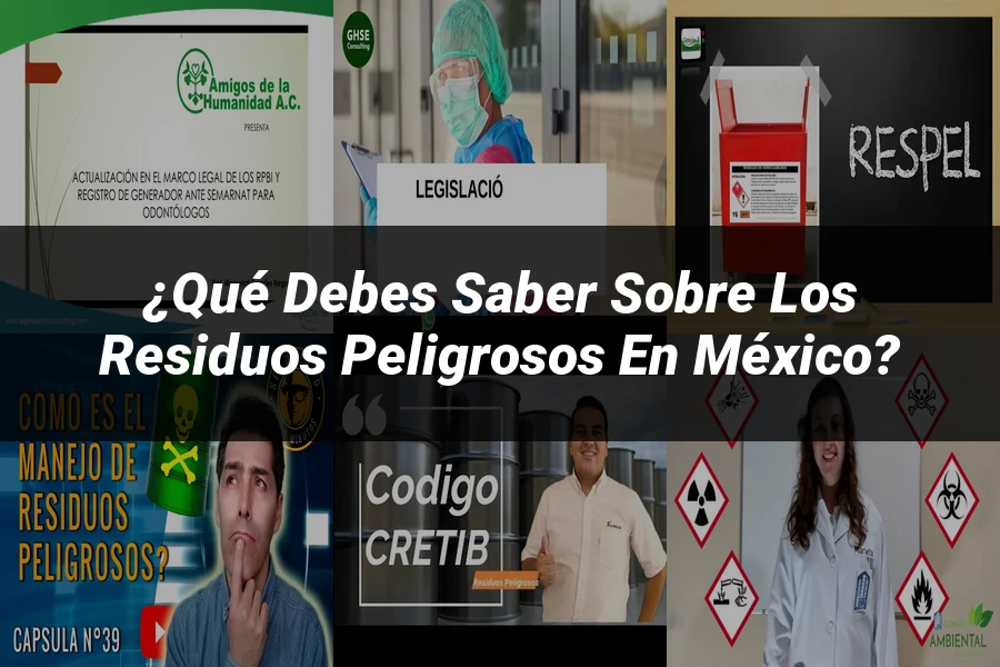 "¿Qué Debes Saber sobre los Residuos Peligrosos en México?"