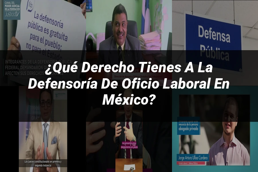 "¿Qué Derecho Tienes a la Defensoría de Oficio Laboral en México?"