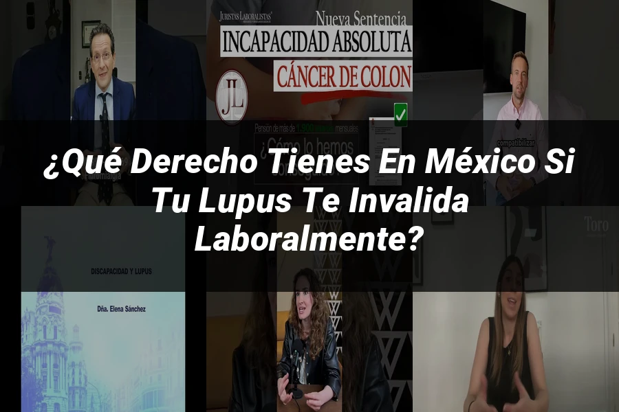 "¿Qué Derecho Tienes en México si tu Lupus te Invalida Laboralmente?"