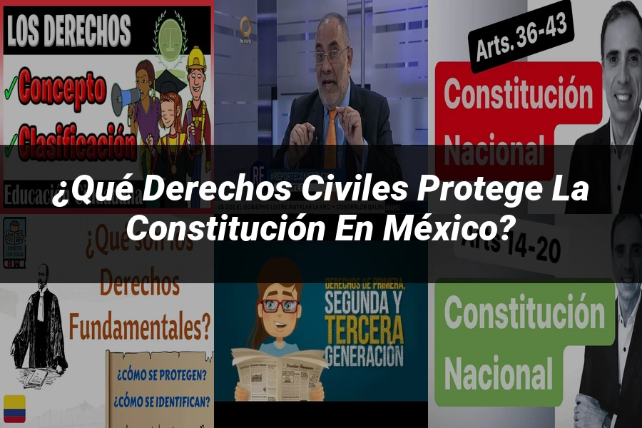 "¿Qué Derechos Civiles Protege la Constitución en México?"