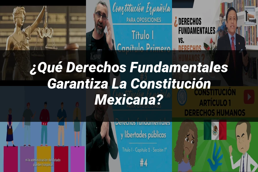 "¿Qué Derechos Fundamentales Garantiza la Constitución Mexicana?"