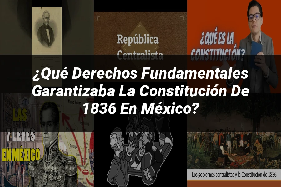 "¿Qué Derechos Fundamentales Garantizaba la Constitución de 1836 en México?"
