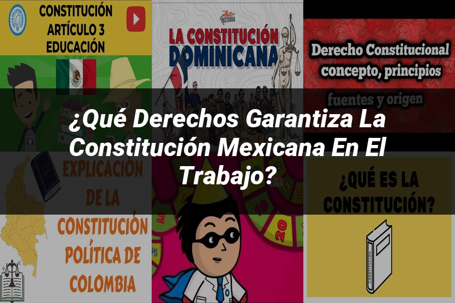 "¿Qué Derechos Garantiza la Constitución Mexicana en el Trabajo?"