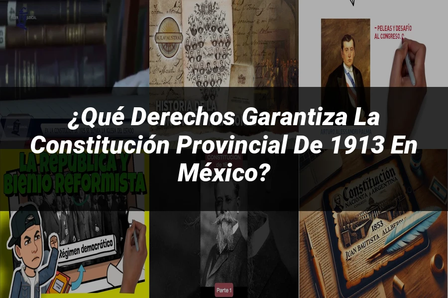 "¿Qué Derechos Garantiza la Constitución Provincial de 1913 en México?"