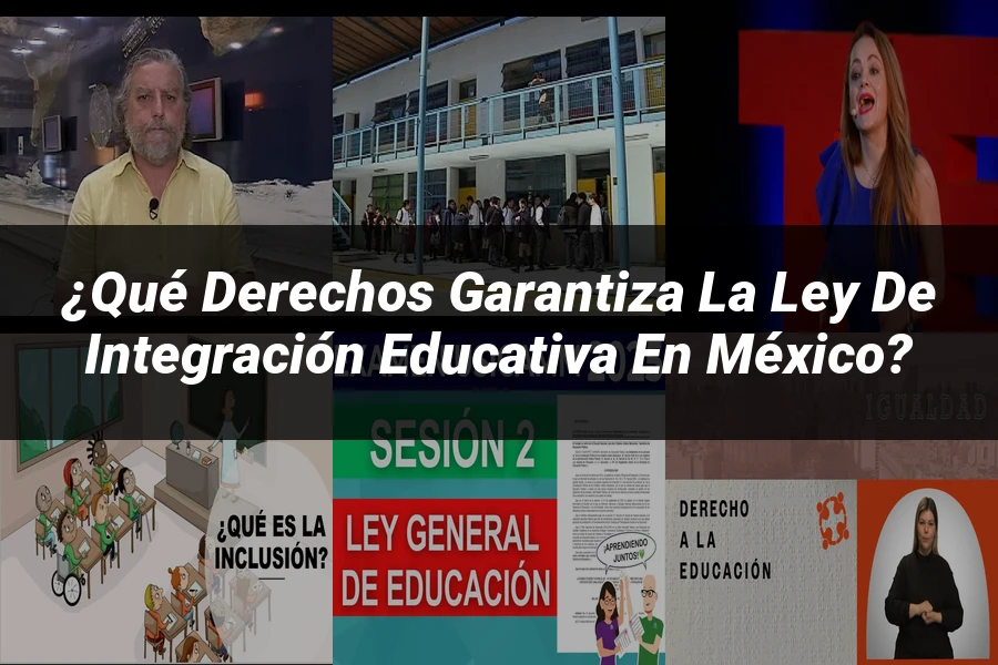 "¿Qué Derechos Garantiza la Ley de Integración Educativa en México?"