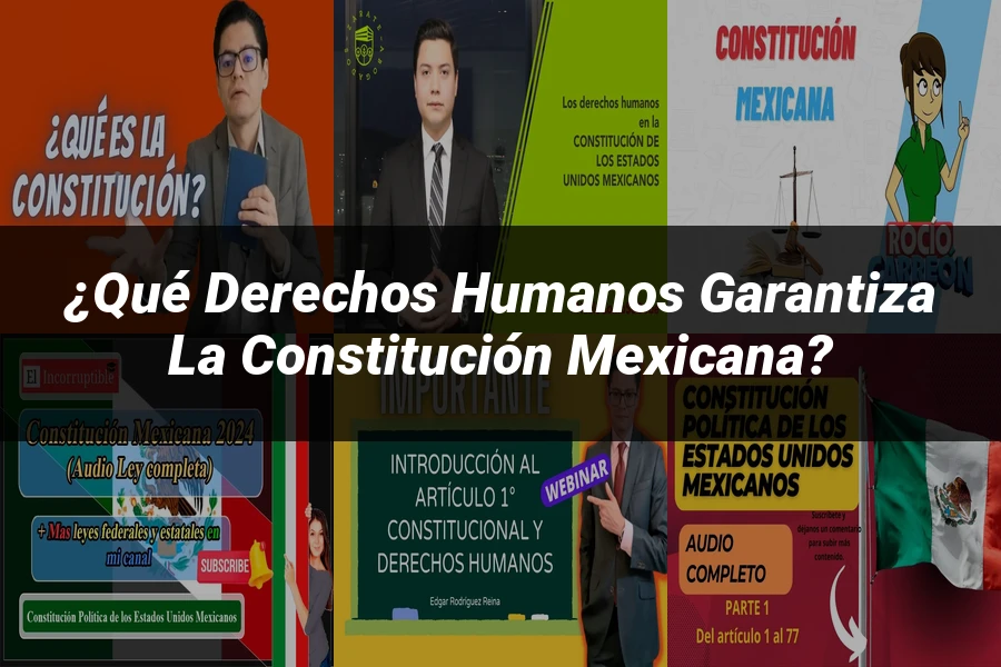 "¿Qué Derechos Humanos Garantiza la Constitución Mexicana?"
