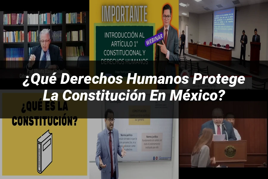 "¿Qué Derechos Humanos Protege la Constitución en México?"
